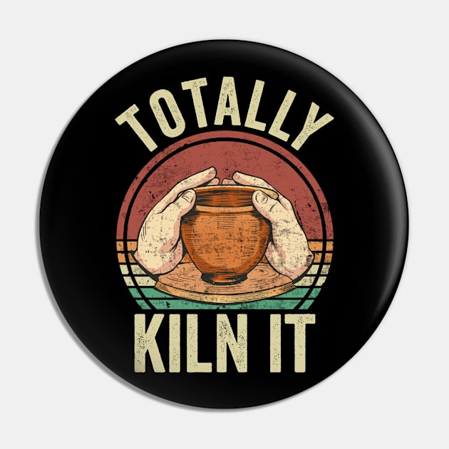 Totally Kiln It Pottery Lover Pin by Visual Vibes