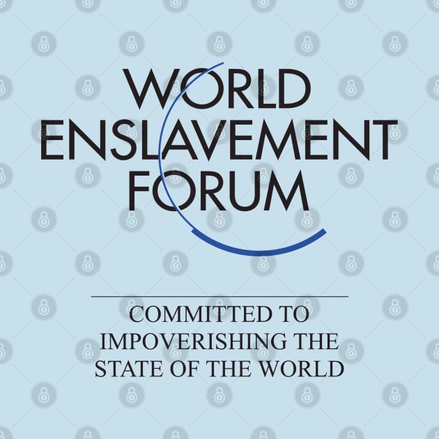 WEF - World Enslavement Forum by blackphantasm