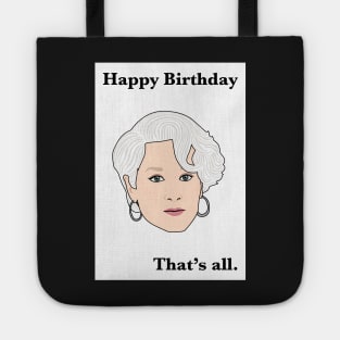 Happy Birthday. That’s all. Tote