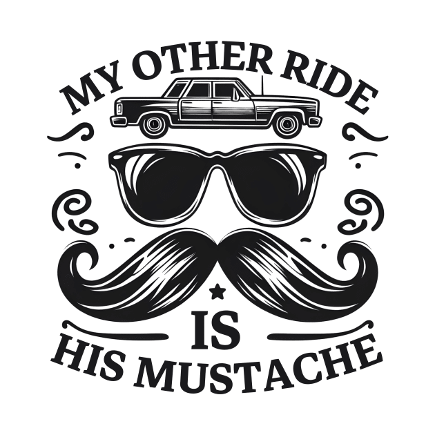 My Other Ride Is His Mustache Men Funny Mustache Quote Boys by Pikalaolamotor