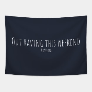 Out Raving This Weekend Tapestry