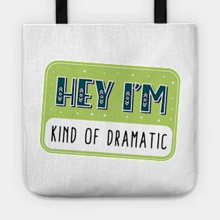 Hey I'm kind of dramatic Tote