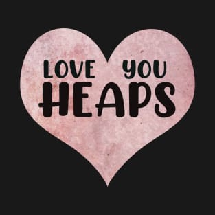 Love you heaps pink heart typography cute text watercolor art T-Shirt