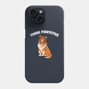 Think Pawsitive - Collie Phone Case