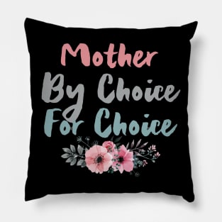 Mother by choice for choice, Protect Roe V. Wade Pillow