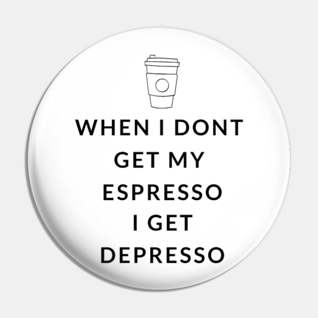 When I don't have my espresso I get depresso Pin by 9 Turtles Project