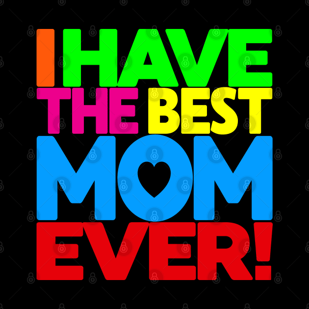 I have the Best Mom Ever - tee shirt on black by darkside1 designs