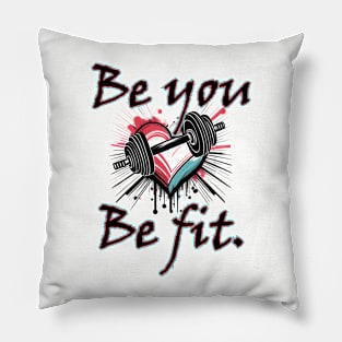 Be you, Be fit. Pillow