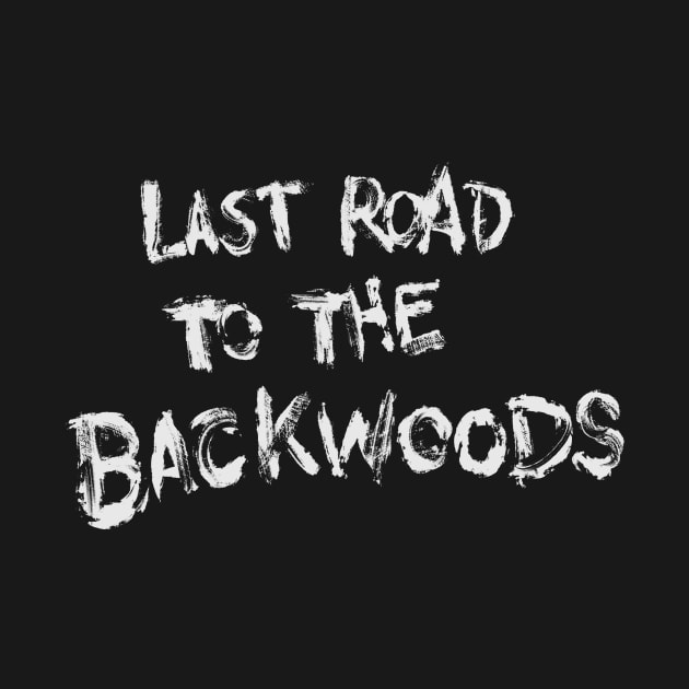 Last Road to the Backwoods by Area 52