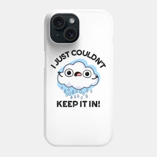 I Just Couldn't Keep It In Funny Weather Cloud Pun Phone Case