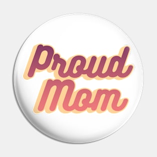 Proud Mom Pin