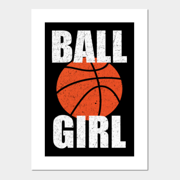 Ball Girl Basketball Funny Ball Girl Basketball Posters And