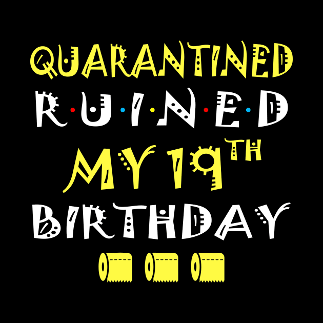 Quarantine Ruined My 19th Birthday Funny Toilet Paper by Lucky Jane