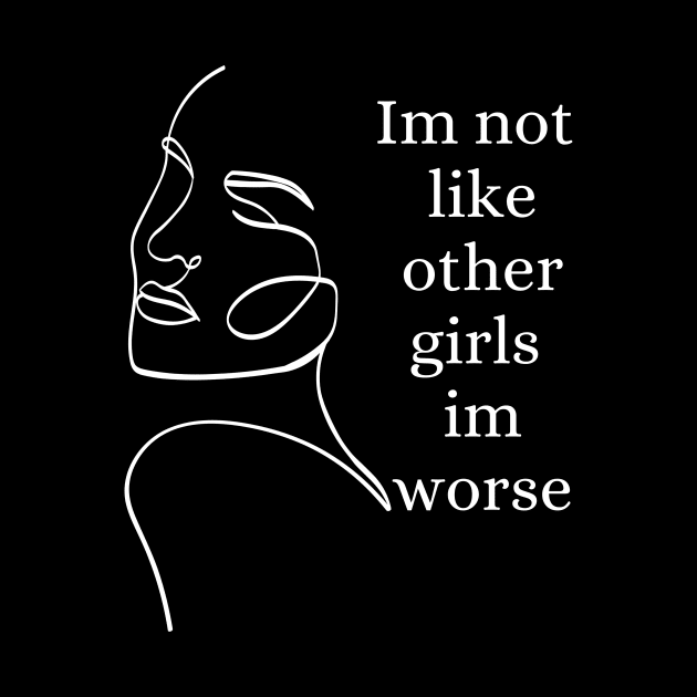 im not like other girls im worse by medasven