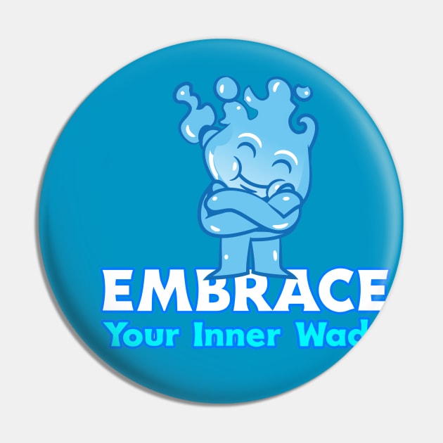 Embrace Your Inner Wade Pin by nerdtropolis