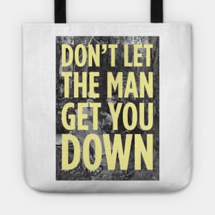 Don't Let The Man Get You Down Tote