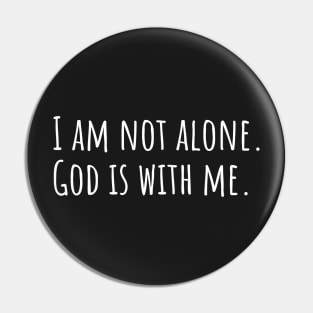 I am not alone God is with me Pin