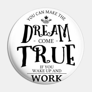 You can make the dream come true if you wake up and work, Drive and Ambition quotes Pin