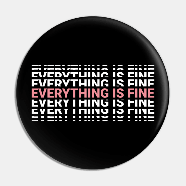 Everything Is Fine Pin by NeonSunset