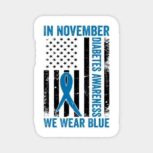 In November Diabetes Awareness We Wear Blue American Flag Magnet