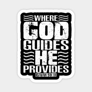 Where God Guides He Provides. Isaiah 58:11 Magnet