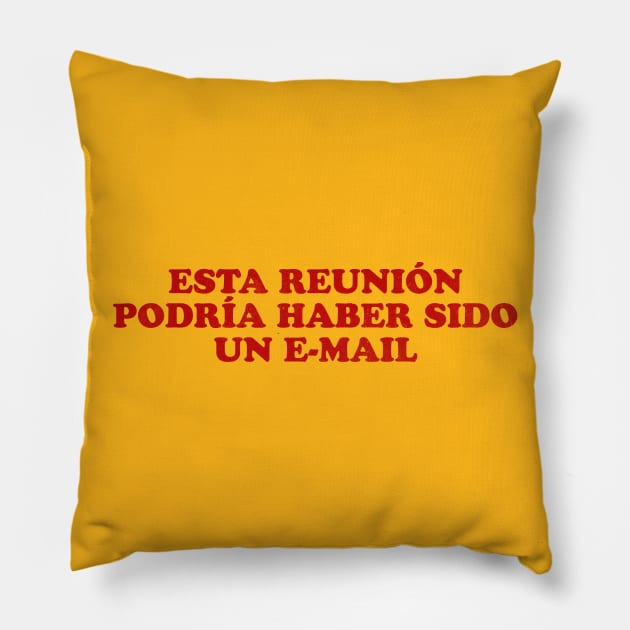 Esta reunión podría haber sido un e-mail Pillow by daparacami