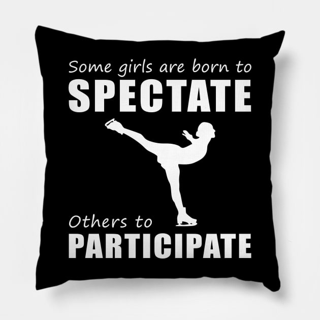 Glide & Giggle! Funny 'Spectate vs. Participate' Ice-Skating Tee for Girls! Pillow by MKGift