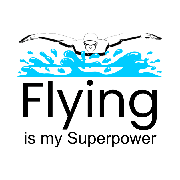 Flying is My Superpower Swimming Lover Gift by OriginalGiftsIdeas