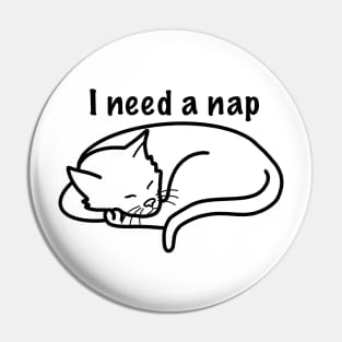 I need a nap - cat Pin