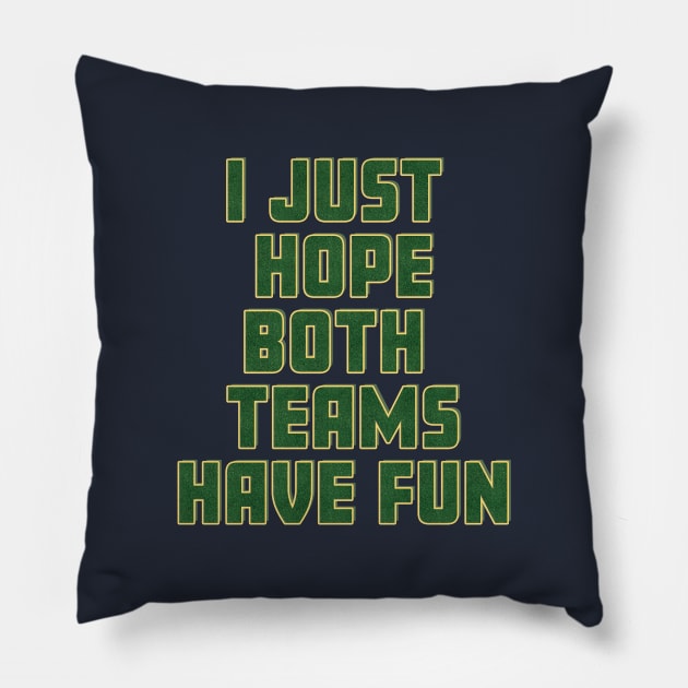 I just hope both teams have fun. Pillow by SCL1CocoDesigns