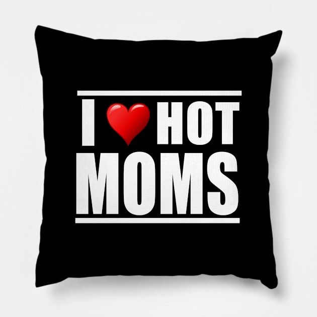 I love hot moms Pillow by Realfashion