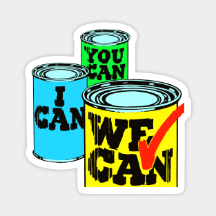 I can, You can, We can Magnet