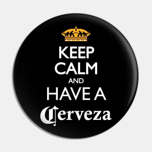 Keep Calm and have a cerveza Pin