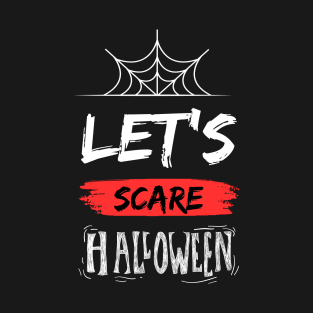 let's scare Halloween T-Shirt