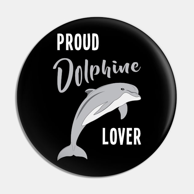 Proud Dolphine Lover Dolphin Sea Pin by T-Shirt.CONCEPTS