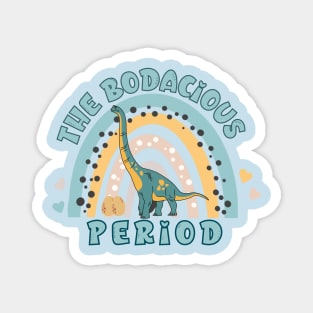 The Bodacious Period Magnet