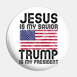 Jesus Is My Savior - Trump Is My President Pin