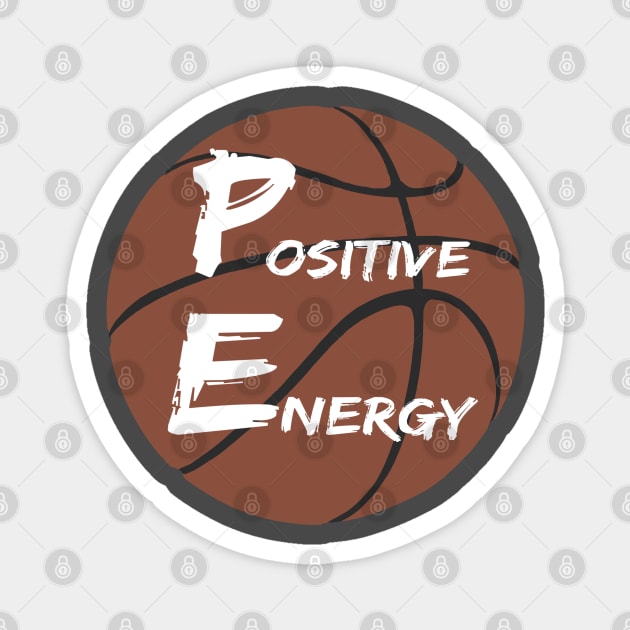 Positive Energy basketball  - inspirational coach quotes Magnet by BrederWorks