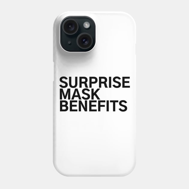 #SurpriseMaskBenefits Surprise Mask Benefits Phone Case by AwesomeDesignz