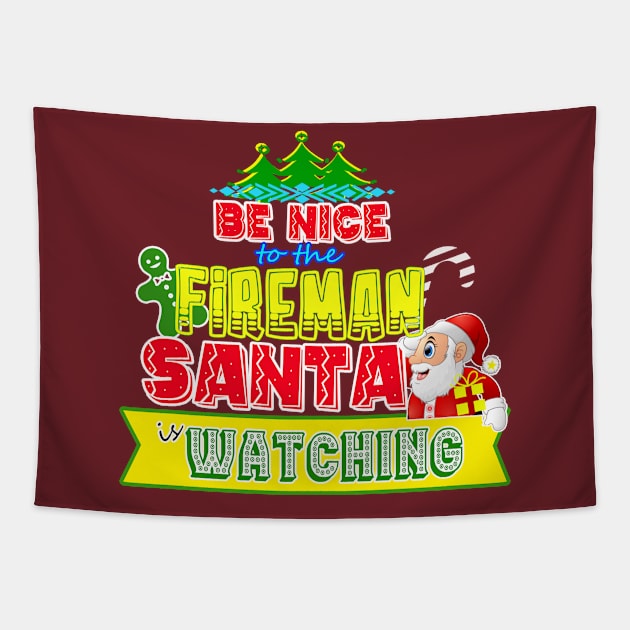 Be nice to the Fireman Santa is watching gift idea Tapestry by werdanepo