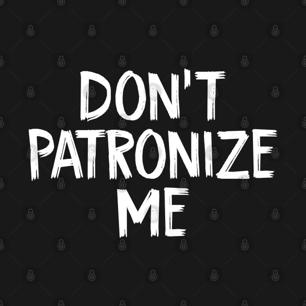 Don't Patronize Me Open Mind by TIHONA