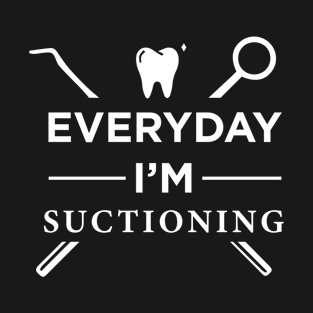 Everyday I'm Suctioning T-Shirt