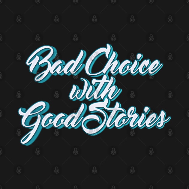 Bad choice with good stories typography by KondeHipe