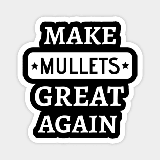 Make mullets great again Magnet