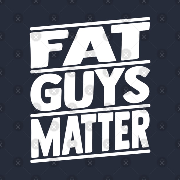 Fat Guys Matter Funny Humor Sarcastic by Bubble cute 