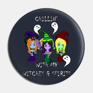 Halloween Chillin With My Witches & Spirits Funny Drinking Party Witch Pin