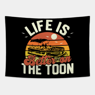 Life Is Better On The Toon Pontoon Boat Boating Fathers Tapestry