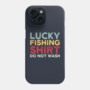 lucky fishing shirt do not wash Phone Case