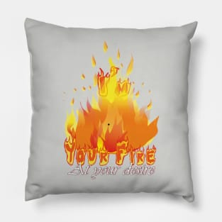 I'm your fire Pillow