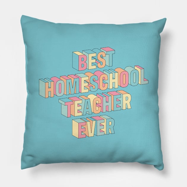 Best homeschool teacher ever Pillow by stu-dio-art